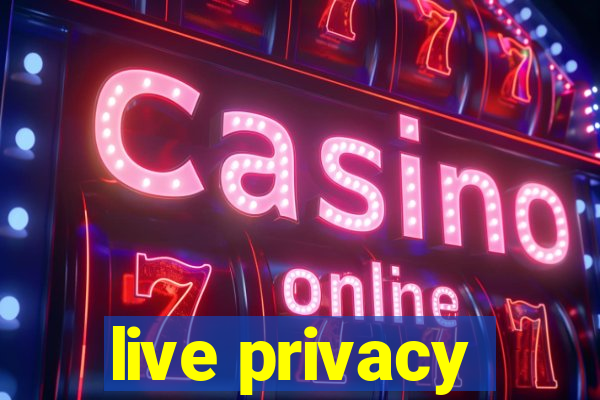 live privacy
